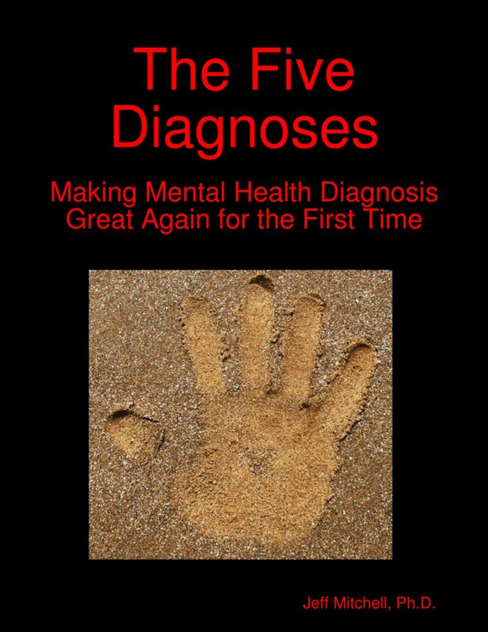 Big bigCover of The Five Diagnoses: Making Mental Health Diagnosis Great Again for the First Time