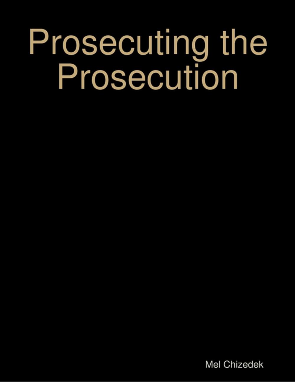 Big bigCover of Prosecuting the Prosecution