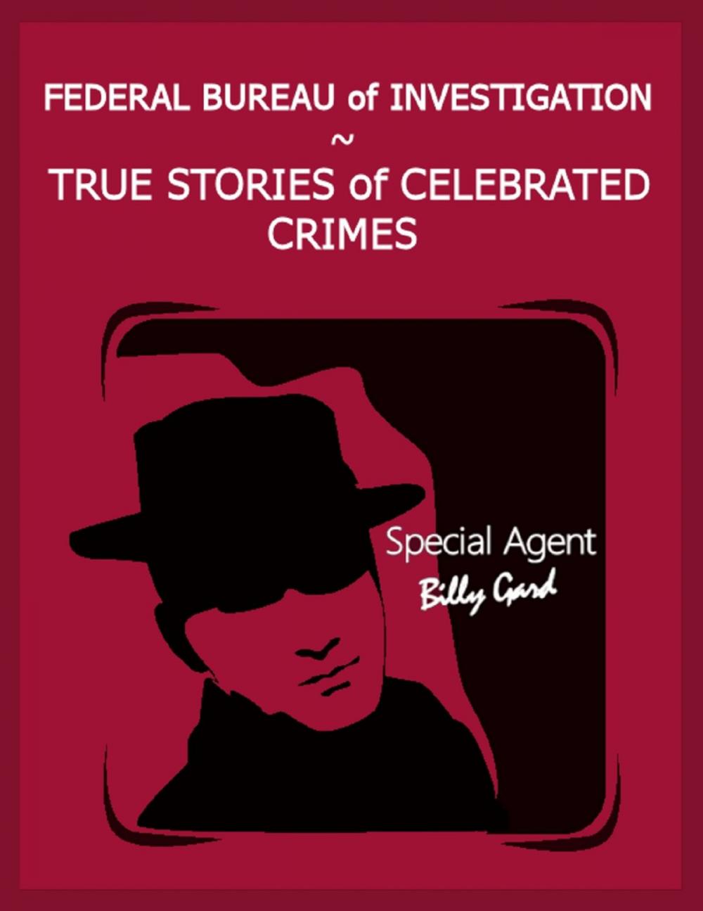 Big bigCover of Federal Bureau of Investigation – True Stories of Celebrated Crimes