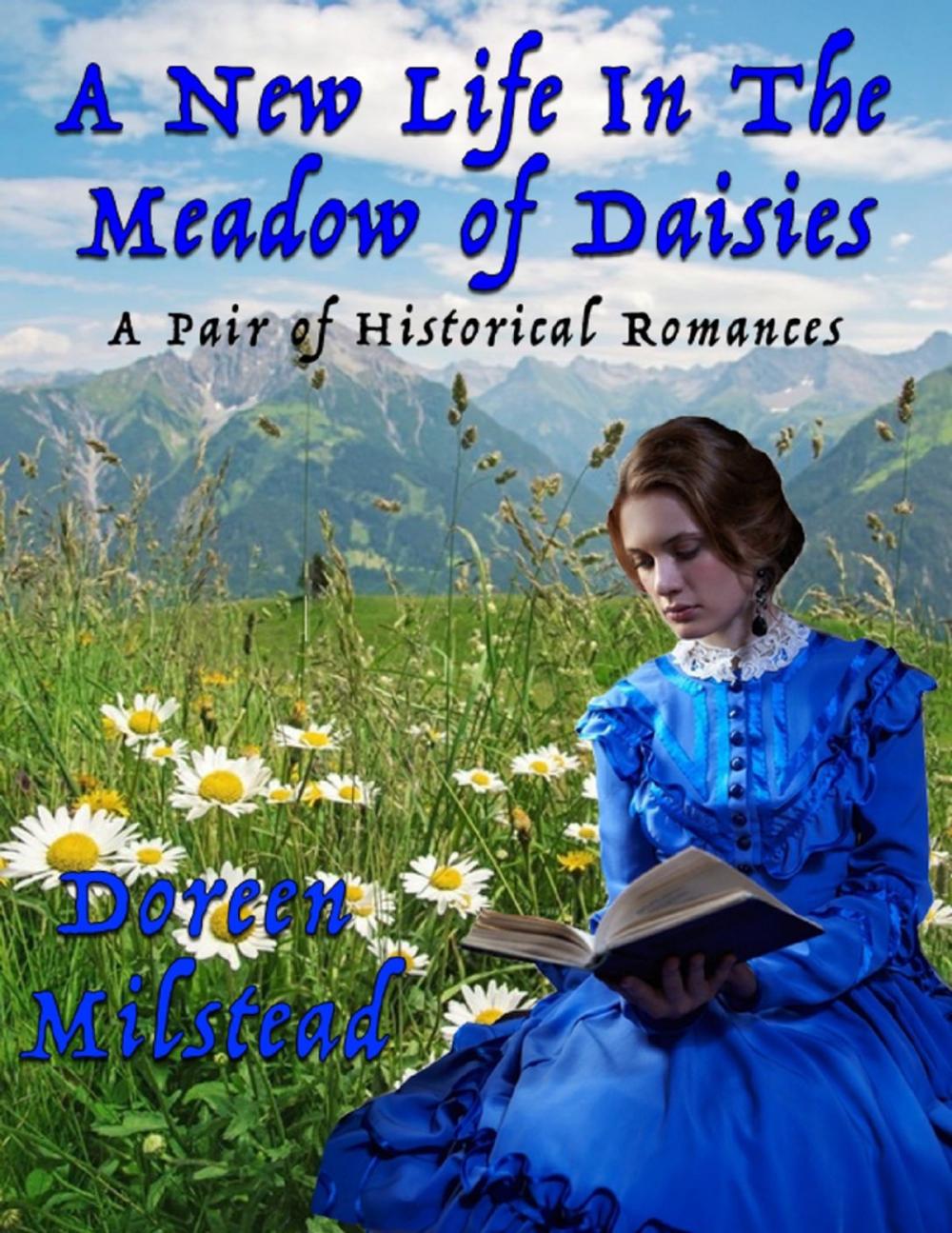 Big bigCover of A New Life In the Meadow of Daisies: A Pair of Historical Romances