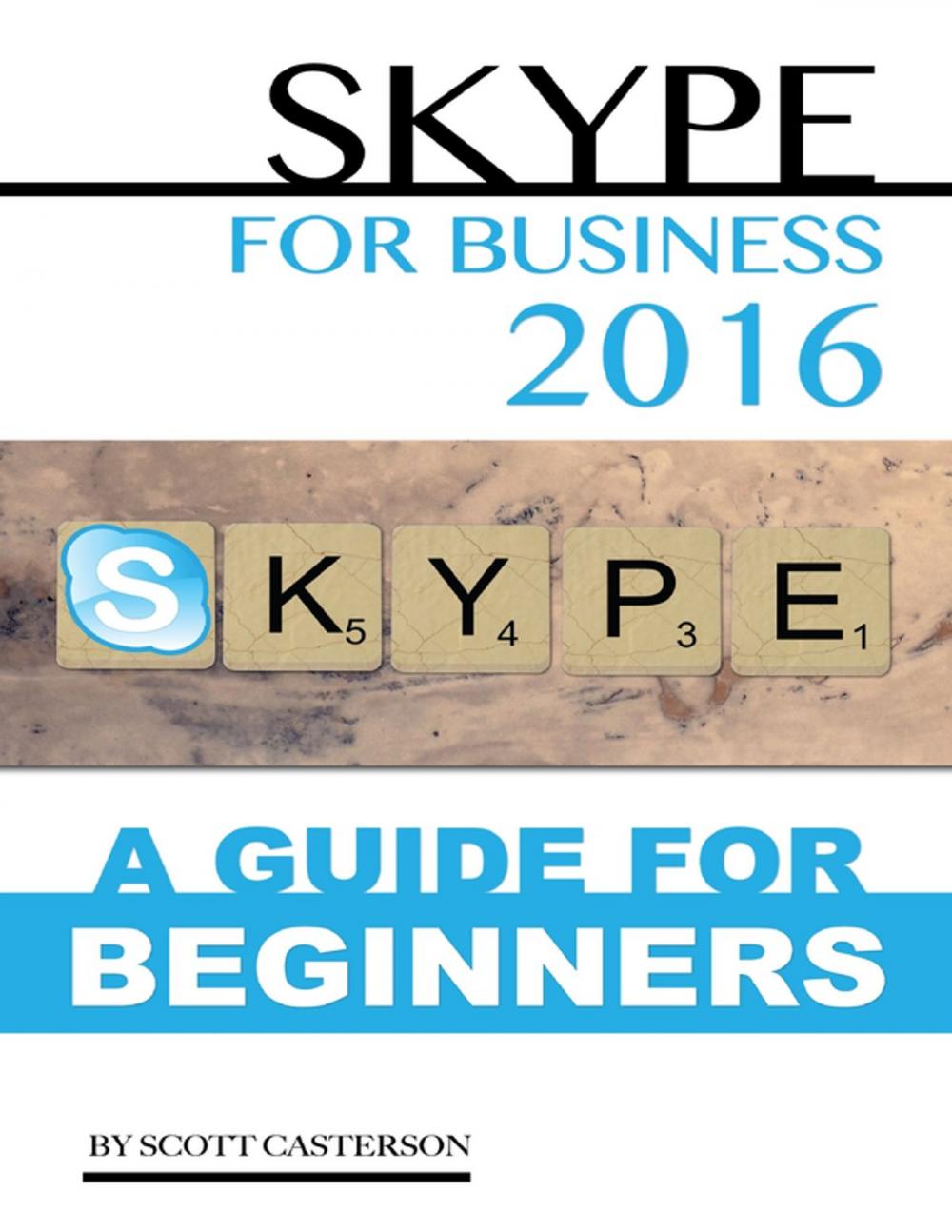 Big bigCover of Skype for Business 2016: A Guide for Beginners