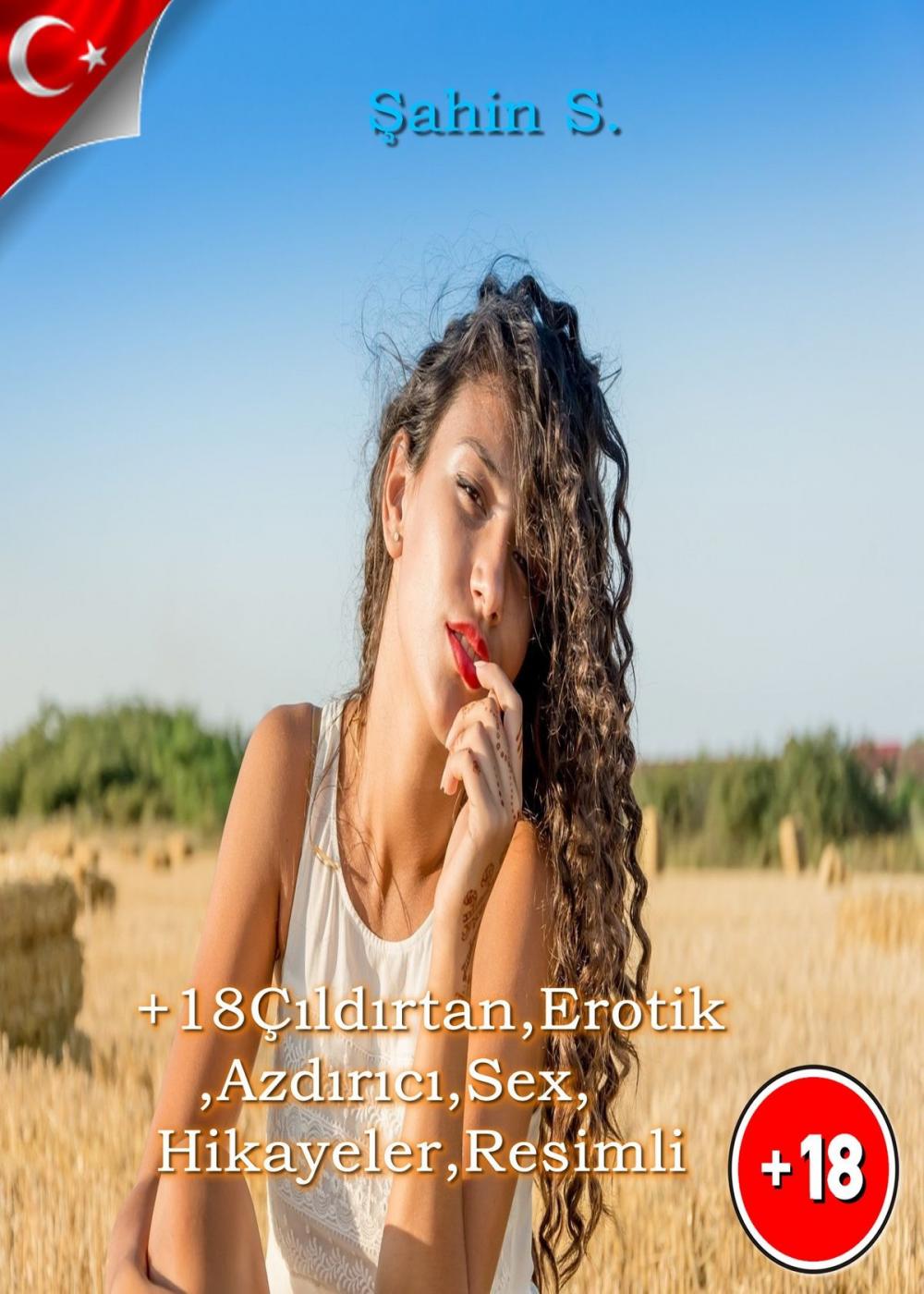 Big bigCover of +18 Çıldırtan,Erotik,Azdırıcı,Sex,Hikayeler