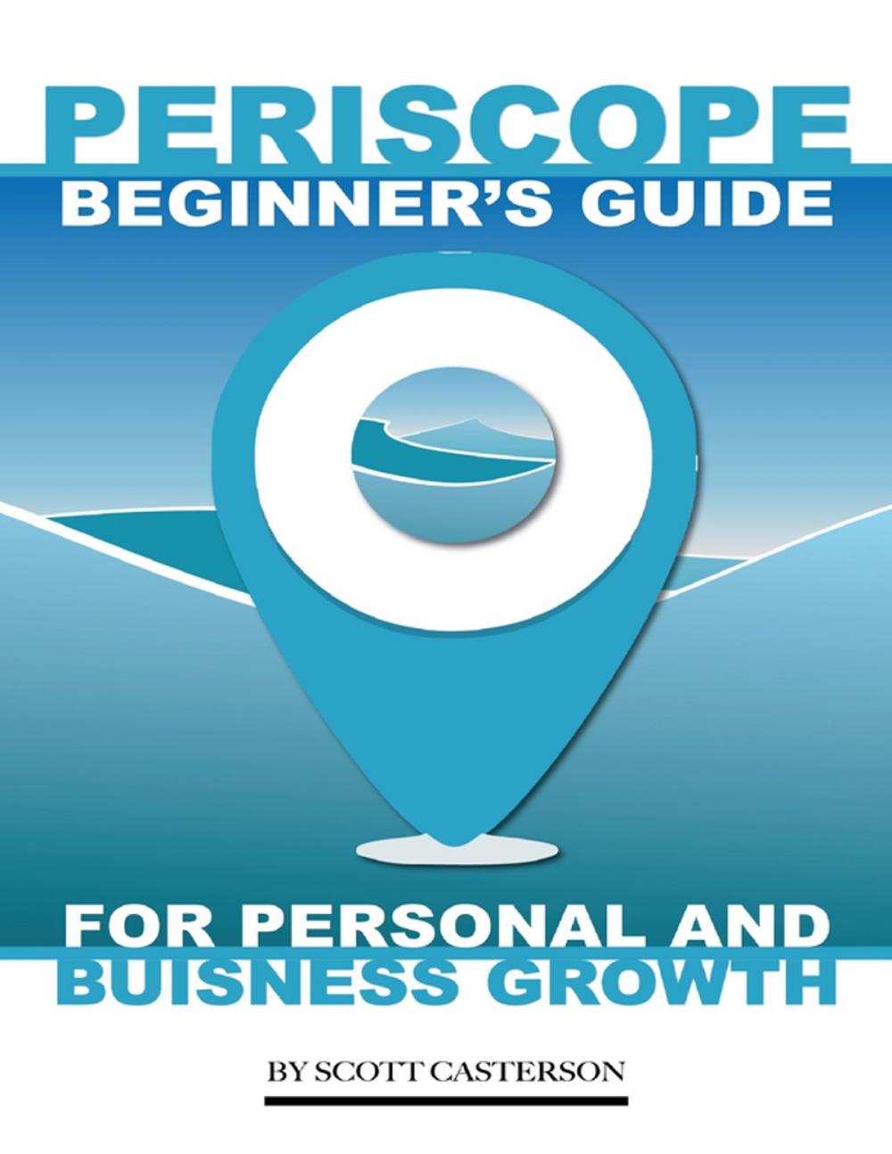 Big bigCover of Periscope Beginner’s Guide: For Personal and Business Growth