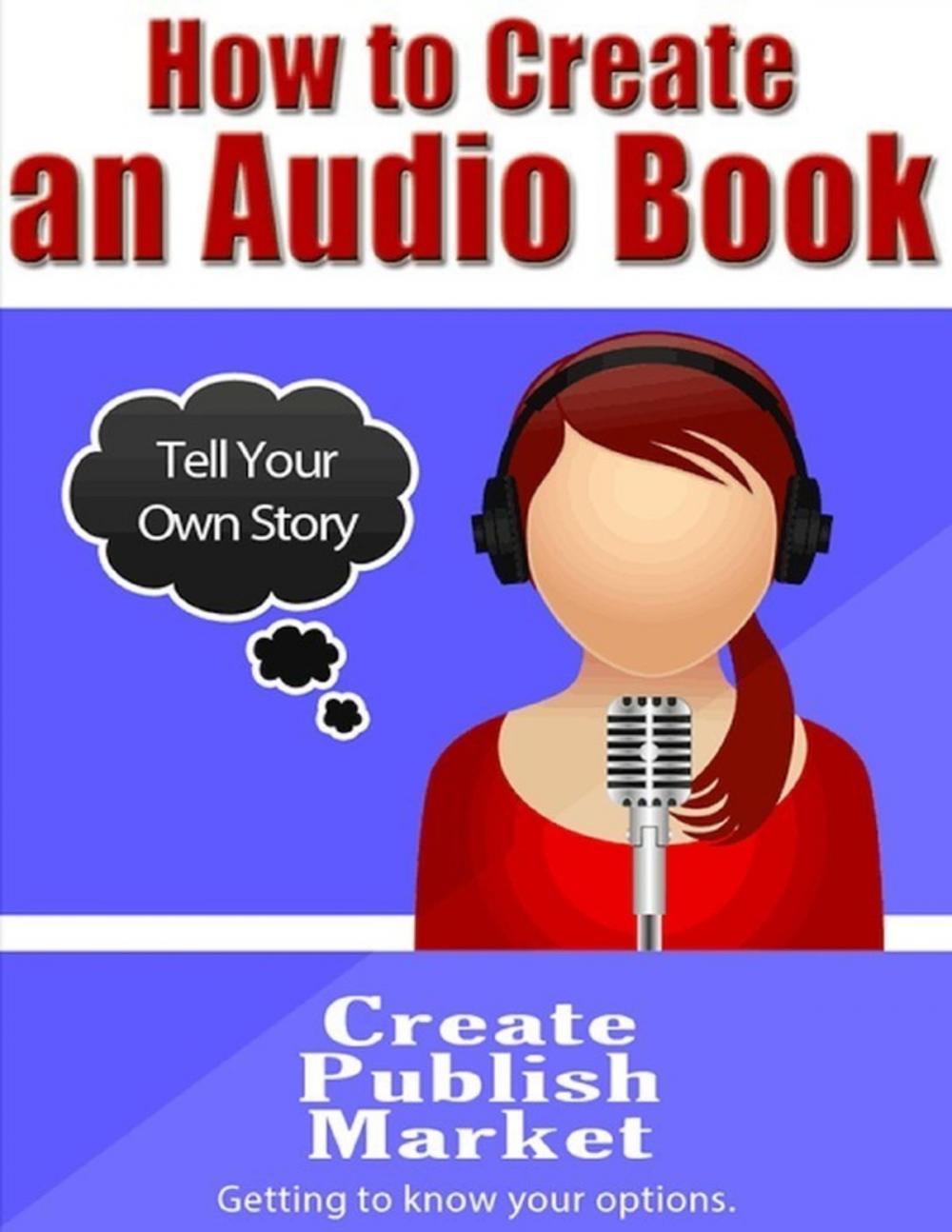 Big bigCover of How to Create an Audio Book