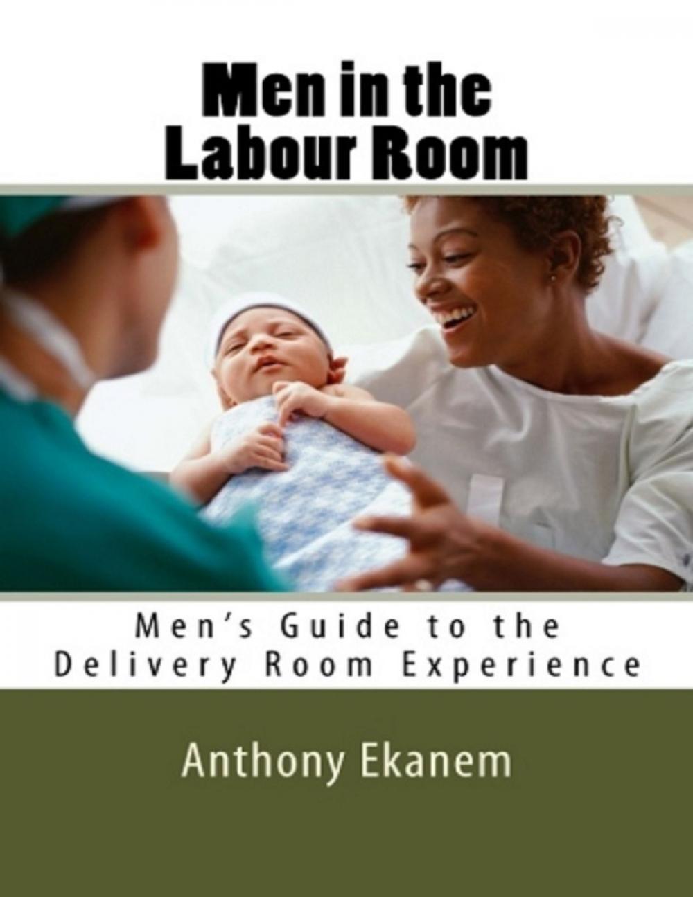 Big bigCover of Men In the Labour Room: Men’s Guide to the Delivery Room Experience