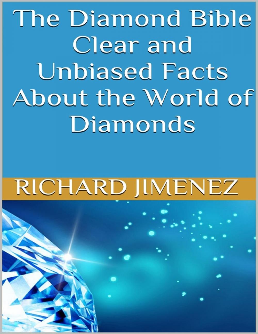 Big bigCover of The Diamond Bible: Clear and Unbiased Facts About the World of Diamonds