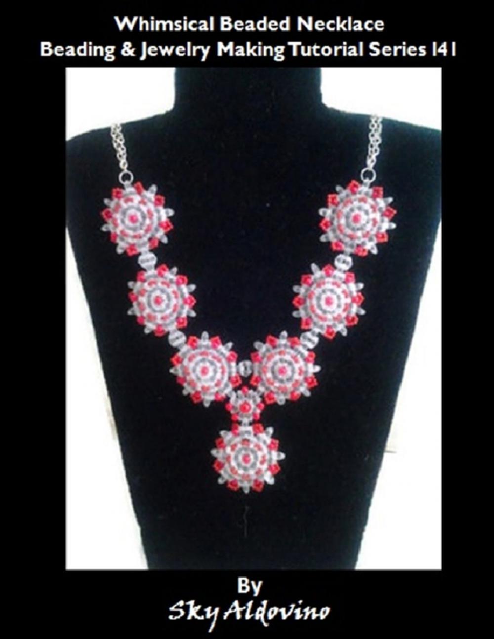 Big bigCover of Whimsical Beaded Necklace Beading & Jewelry Making Tutorial Series I41