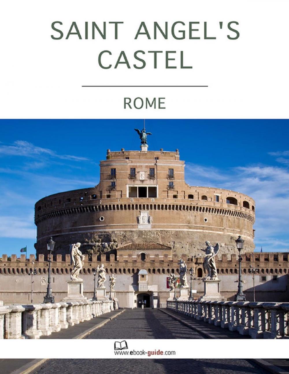 Big bigCover of Saint Angel's Castel, Rome - An Ebook Guide