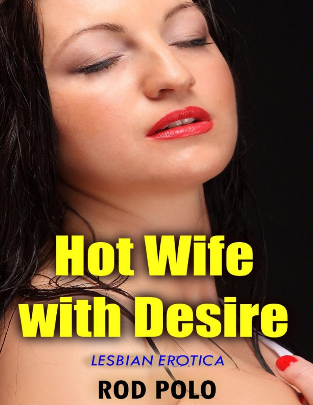 Big bigCover of Hot Wife With Desire (Lesbian Erotica)