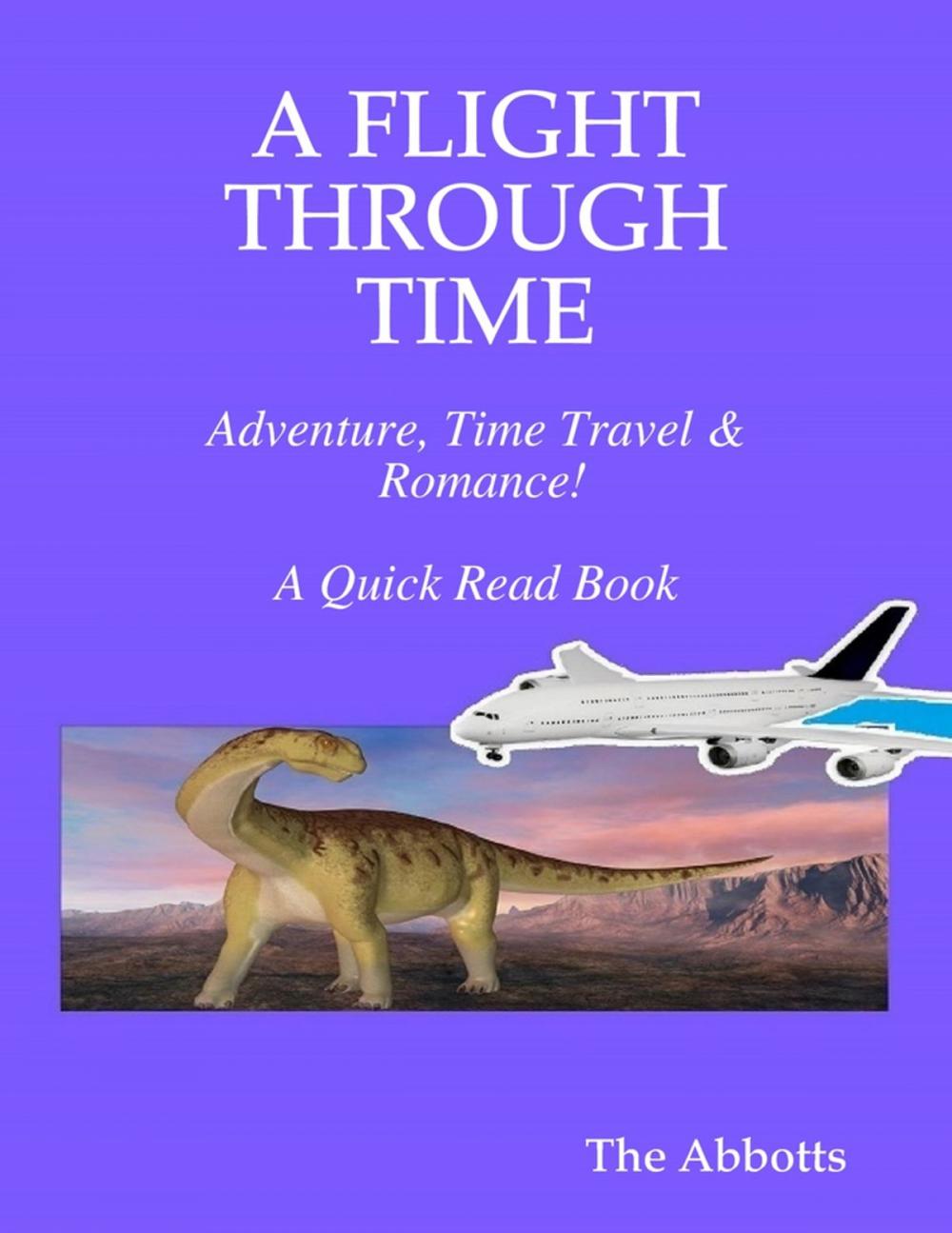 Big bigCover of A Flight Through Time - Adventure, Time Travel & Romance! - A Quick Read Book