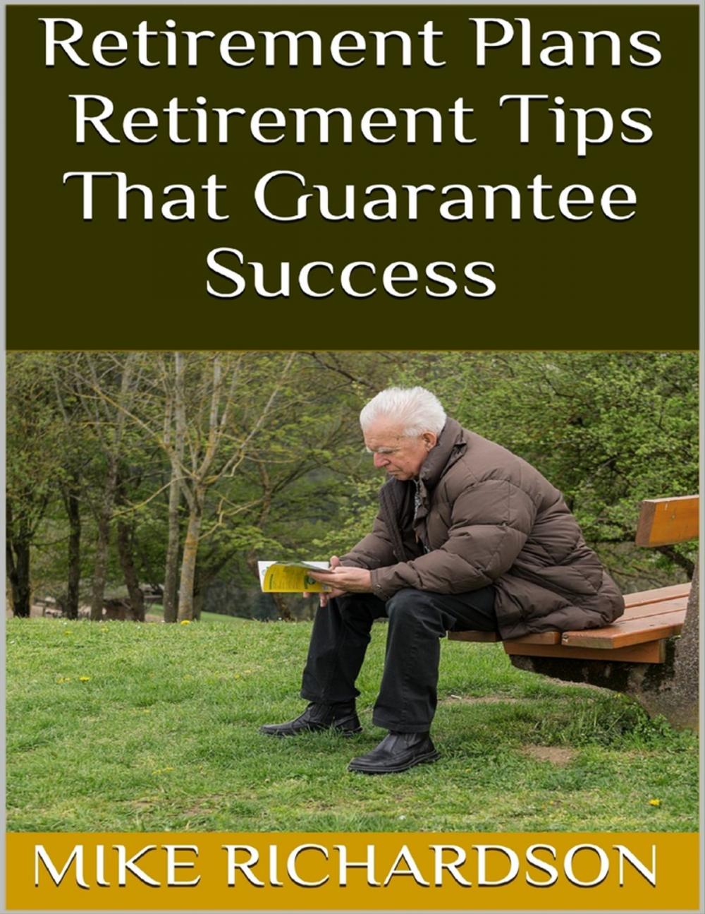 Big bigCover of Retirement Plans: Retirement Tips That Guarantee Success