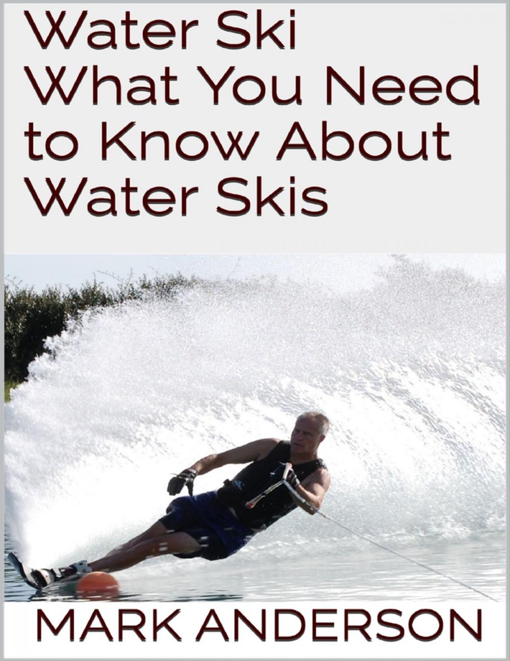 Big bigCover of Water Ski: What You Need to Know About Water Skis