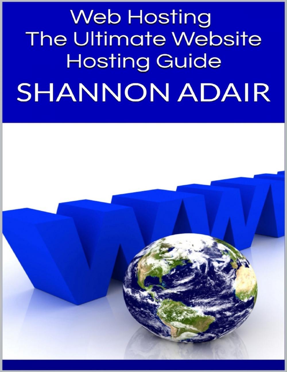 Big bigCover of Web Hosting: The Ultimate Website Hosting Guide