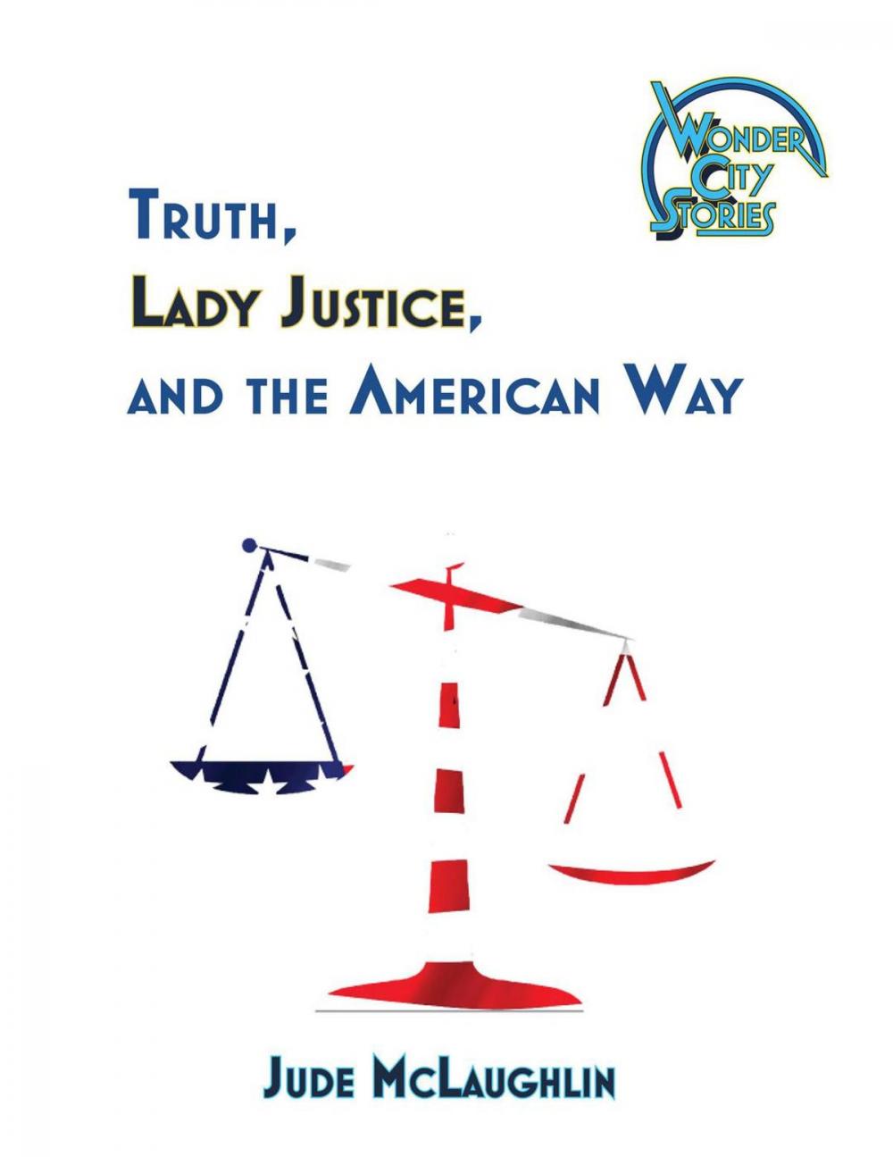 Big bigCover of Truth, Lady Justice, and the American Way