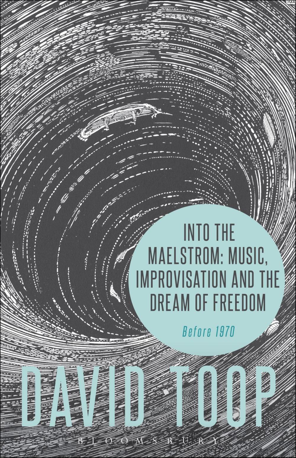 Big bigCover of Into the Maelstrom: Music, Improvisation and the Dream of Freedom