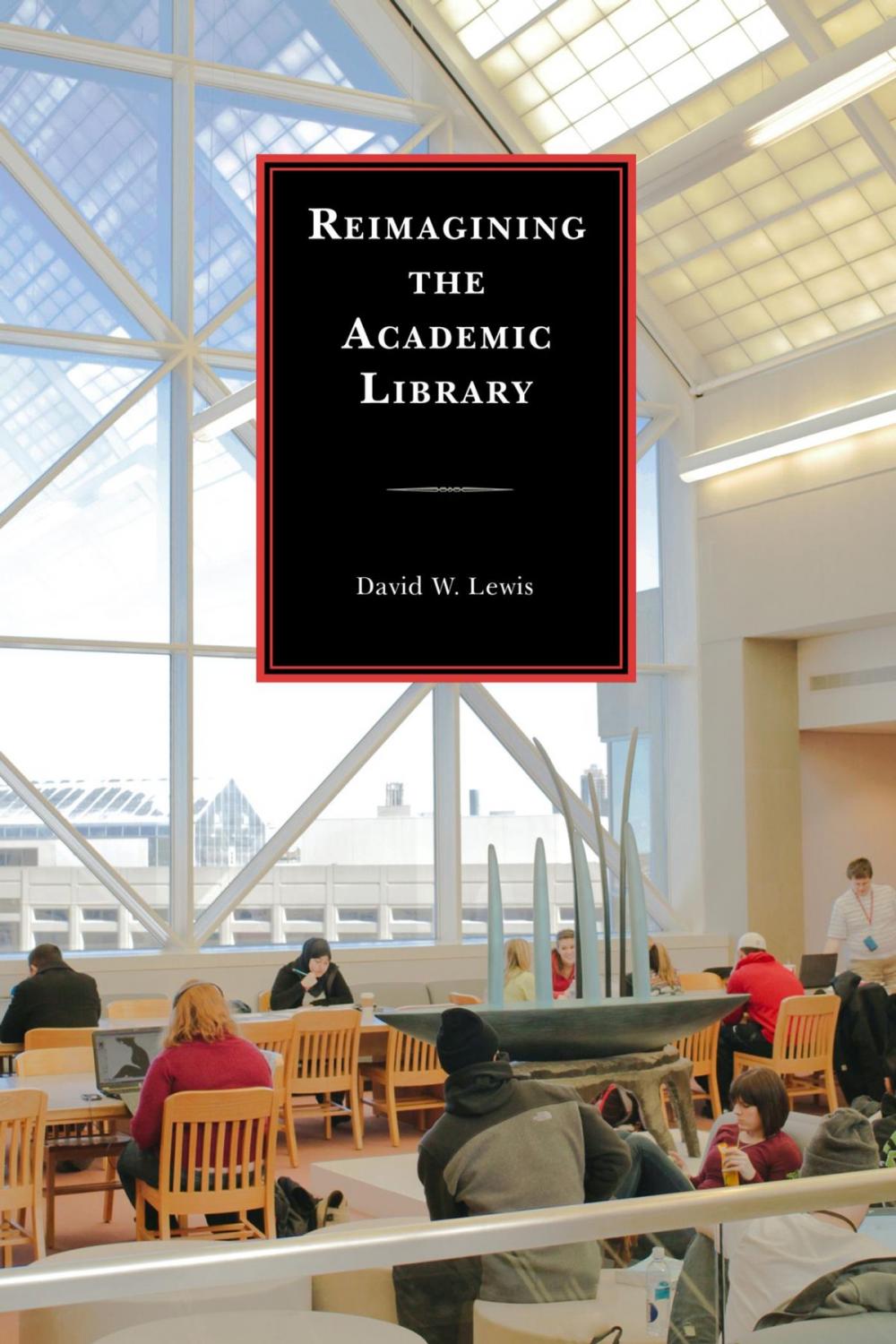 Big bigCover of Reimagining the Academic Library