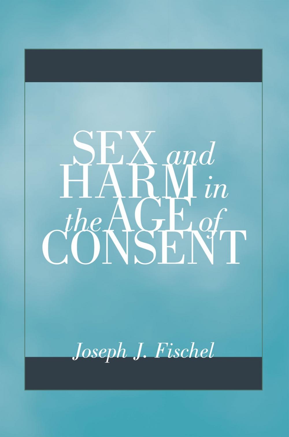 Big bigCover of Sex and Harm in the Age of Consent