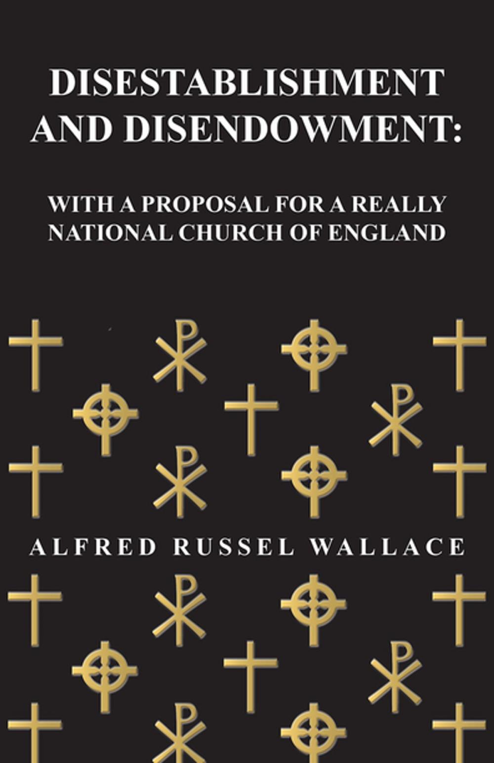 Big bigCover of Disestablishment and Disendowment: With a Proposal for a Really National Church of England