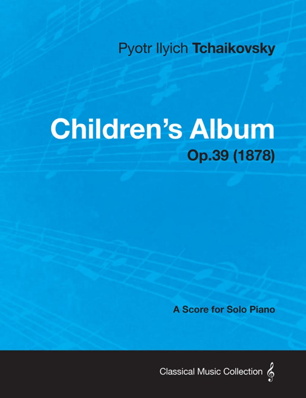 Big bigCover of Children's Album - A Score for Solo Piano Op.39 (1878)