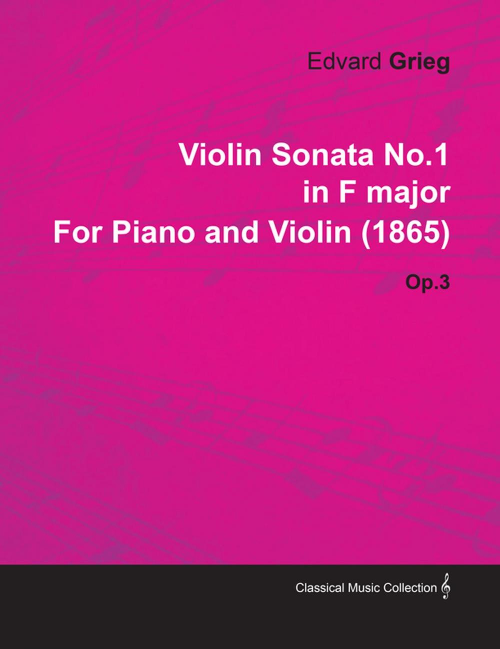 Big bigCover of Violin Sonata No.1 in F Major by Edvard Grieg for Piano and Violin (1865) Op.3