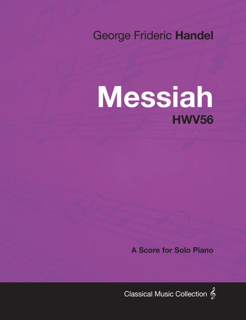 Big bigCover of George Frideric Handel - Messiah - HWV56 - A Score for Solo Piano