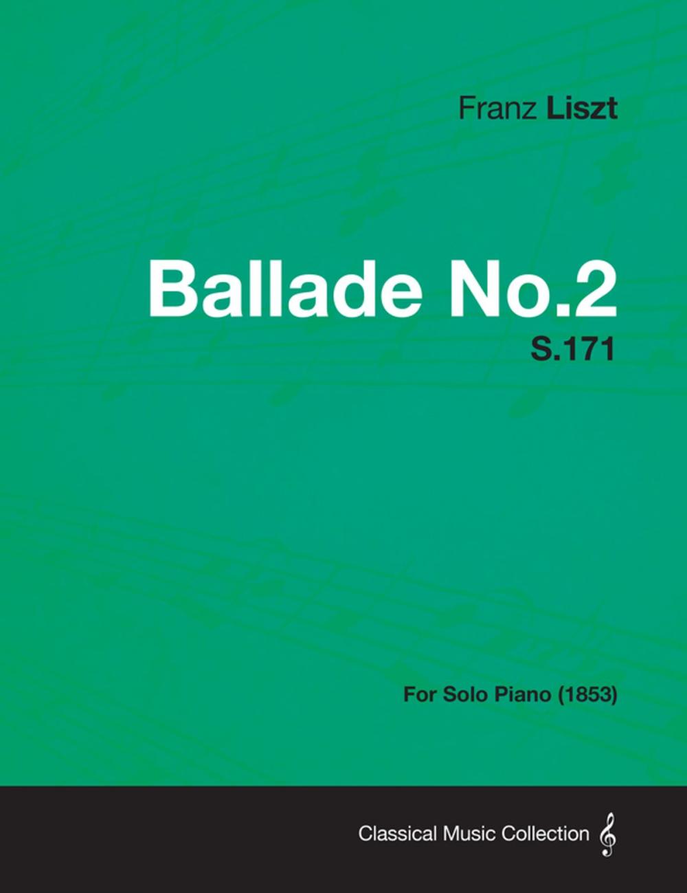 Big bigCover of Ballade No.2 S.171 - For Solo Piano (1853)