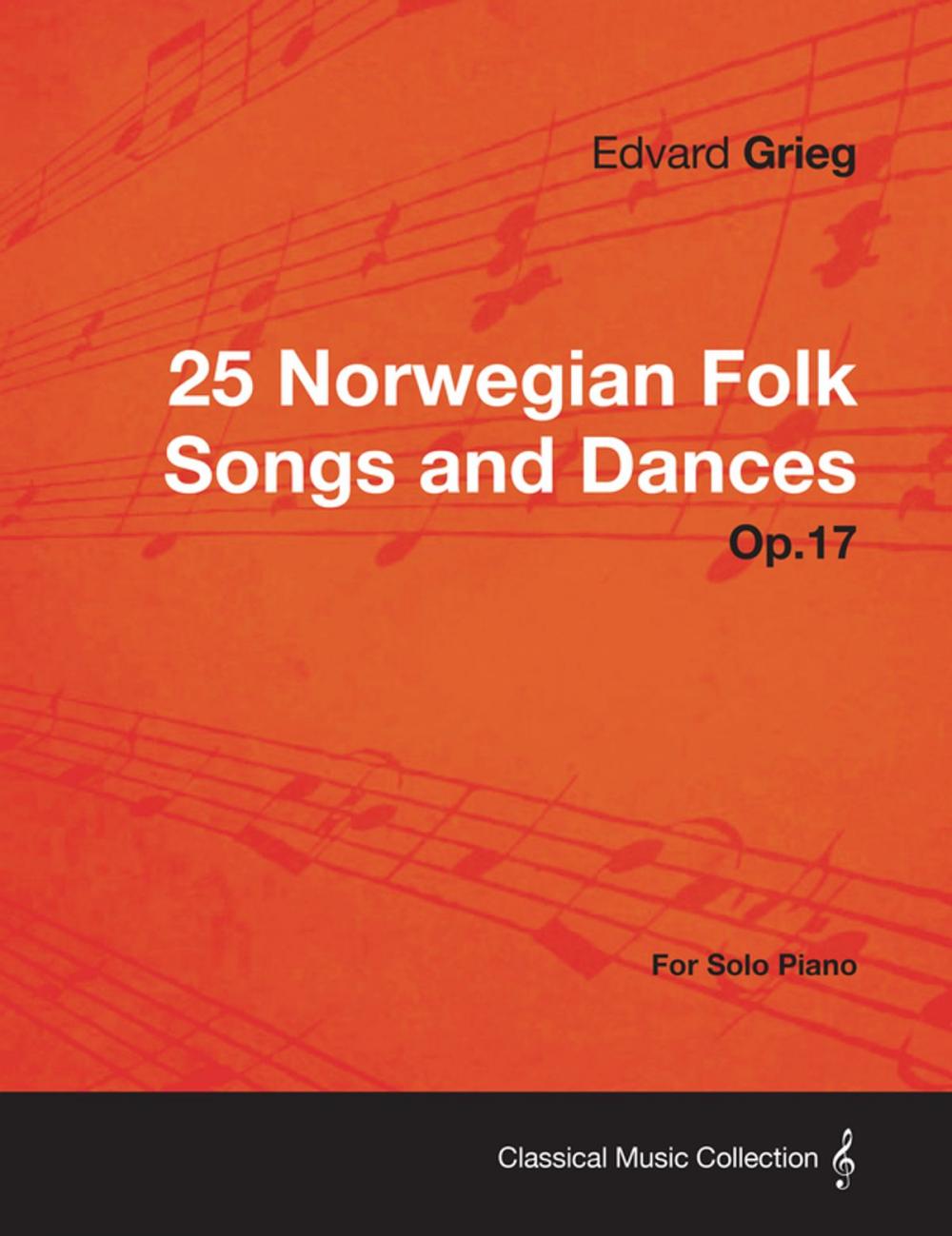 Big bigCover of 25 Norwegian Folk Songs and Dances Op.17 - For Solo Piano