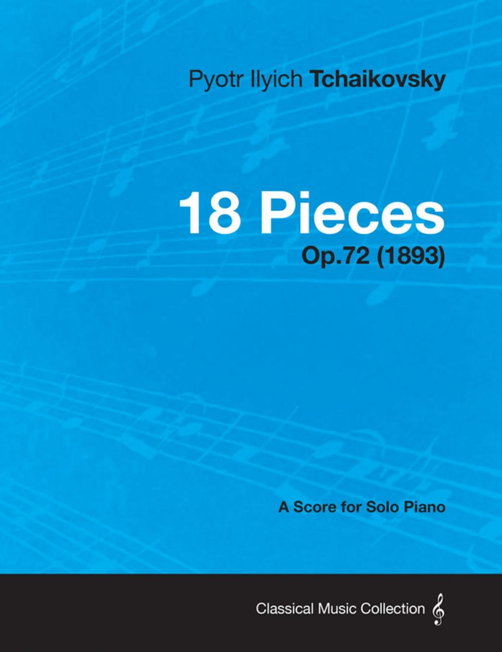 Big bigCover of 18 Pieces - A Score for Solo Piano Op.72 (1893)