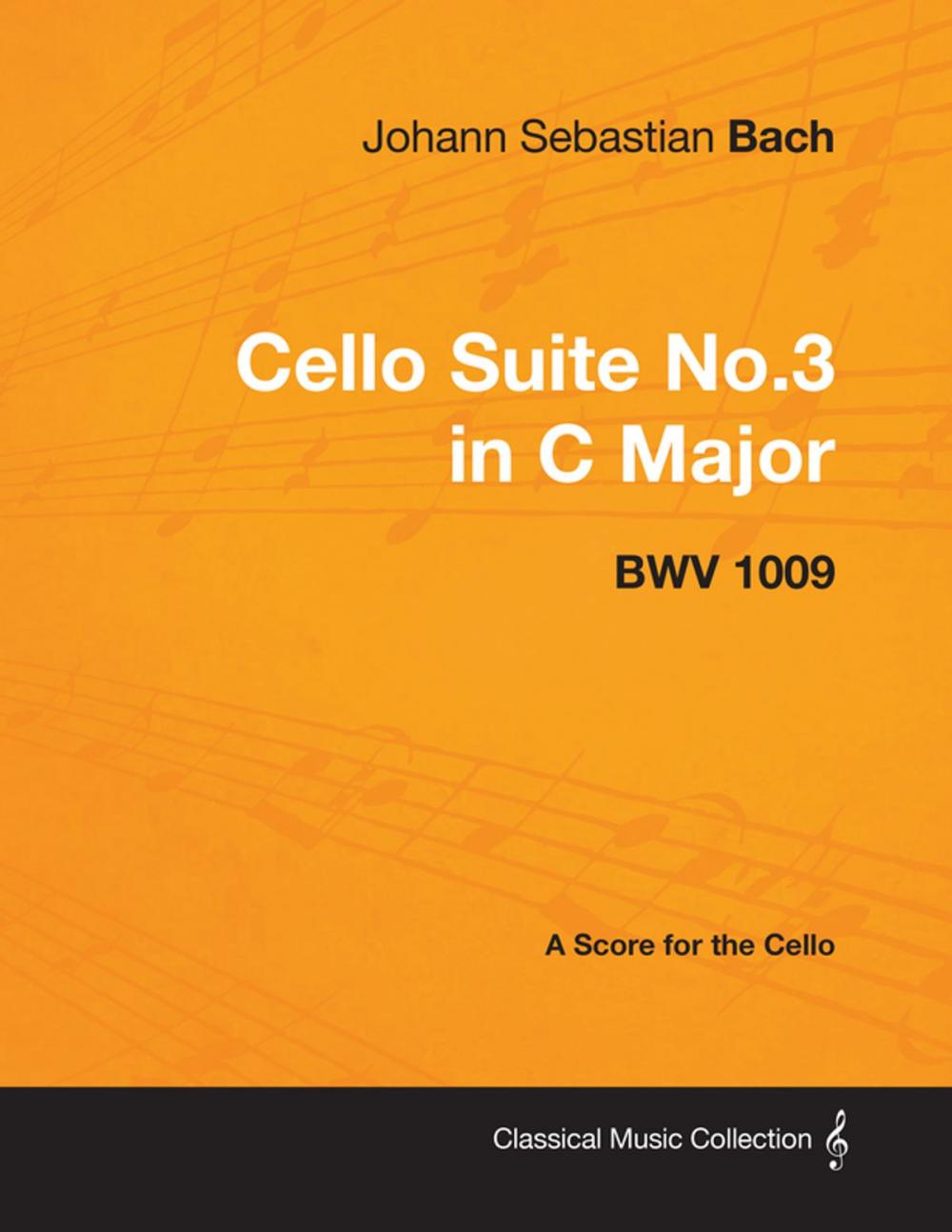 Big bigCover of Johann Sebastian Bach - Cello Suite No.3 in C Major - Bwv 1009 - A Score for the Cello