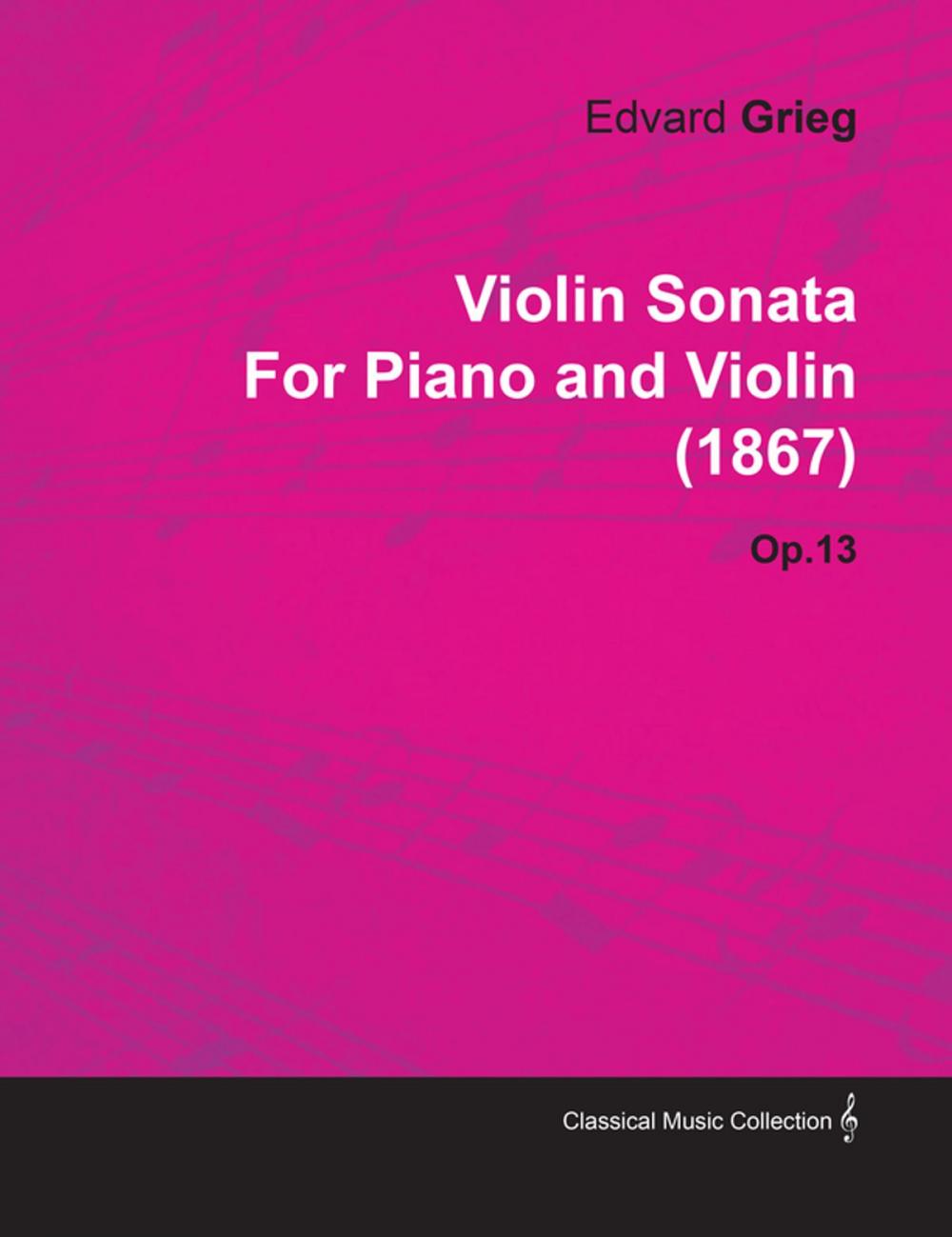 Big bigCover of Violin Sonata By Edvard Grieg For Piano and Violin (1867) Op.13