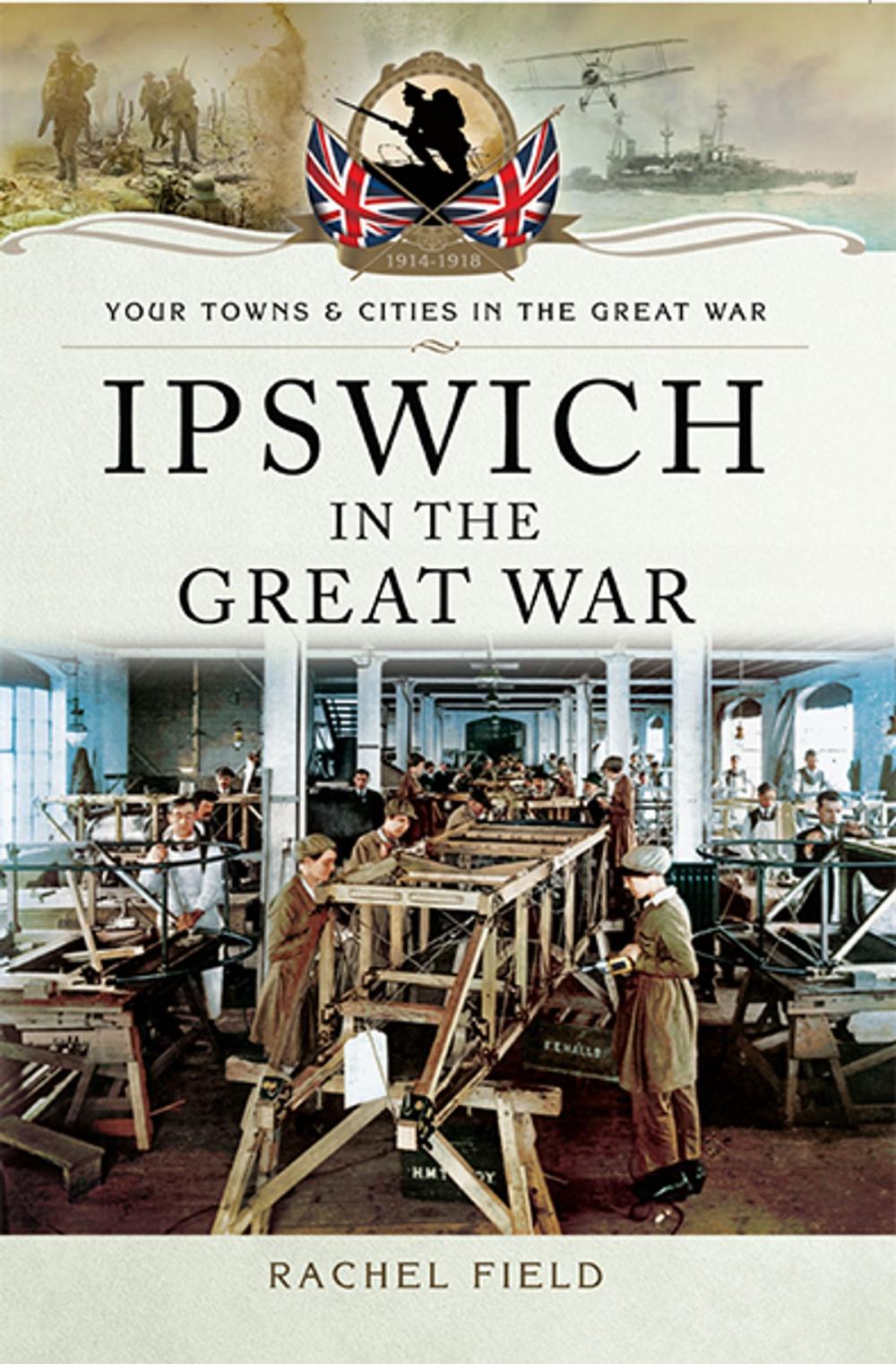 Big bigCover of Ipswich in the Great War