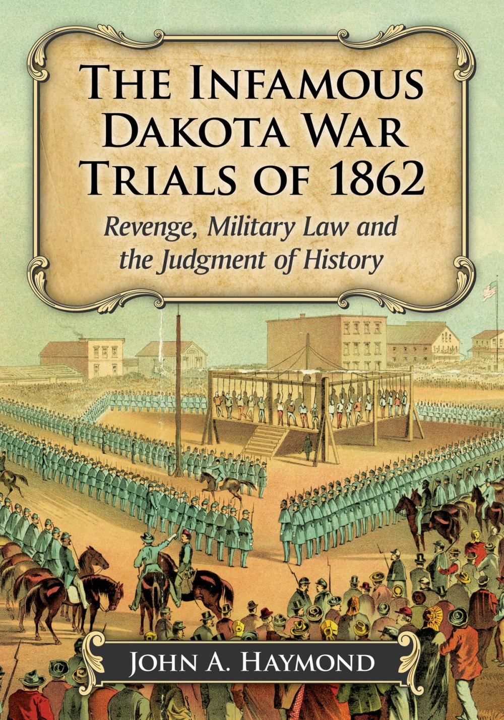 Big bigCover of The Infamous Dakota War Trials of 1862