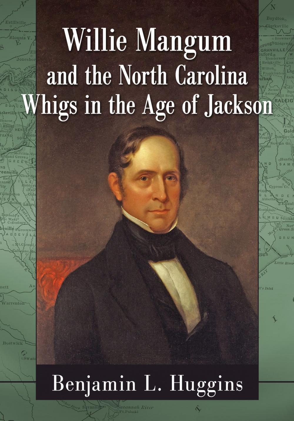 Big bigCover of Willie Mangum and the North Carolina Whigs in the Age of Jackson