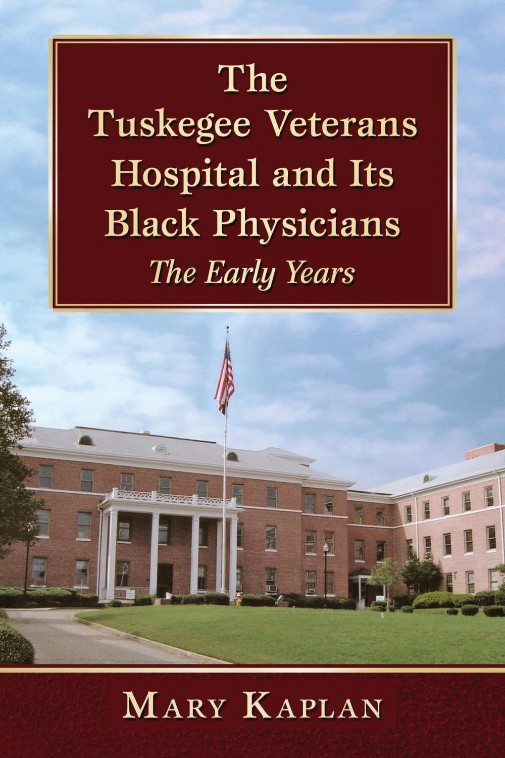 Big bigCover of The Tuskegee Veterans Hospital and Its Black Physicians