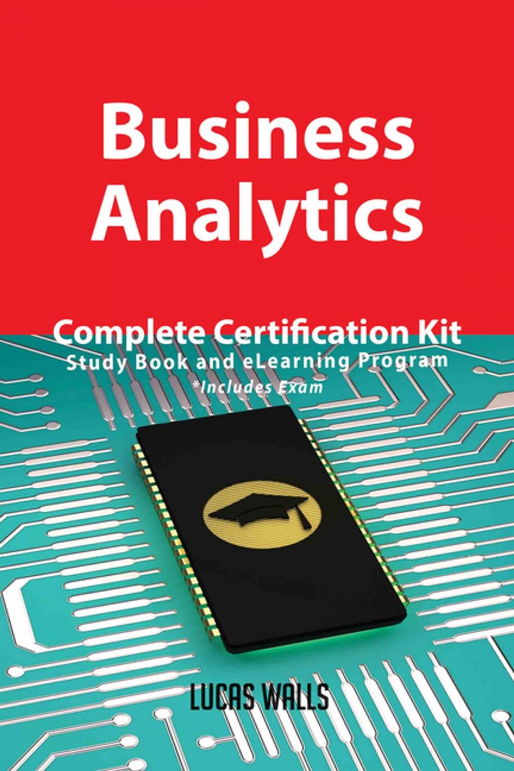 Big bigCover of Business Analytics Complete Certification Kit - Study Book and eLearning Program