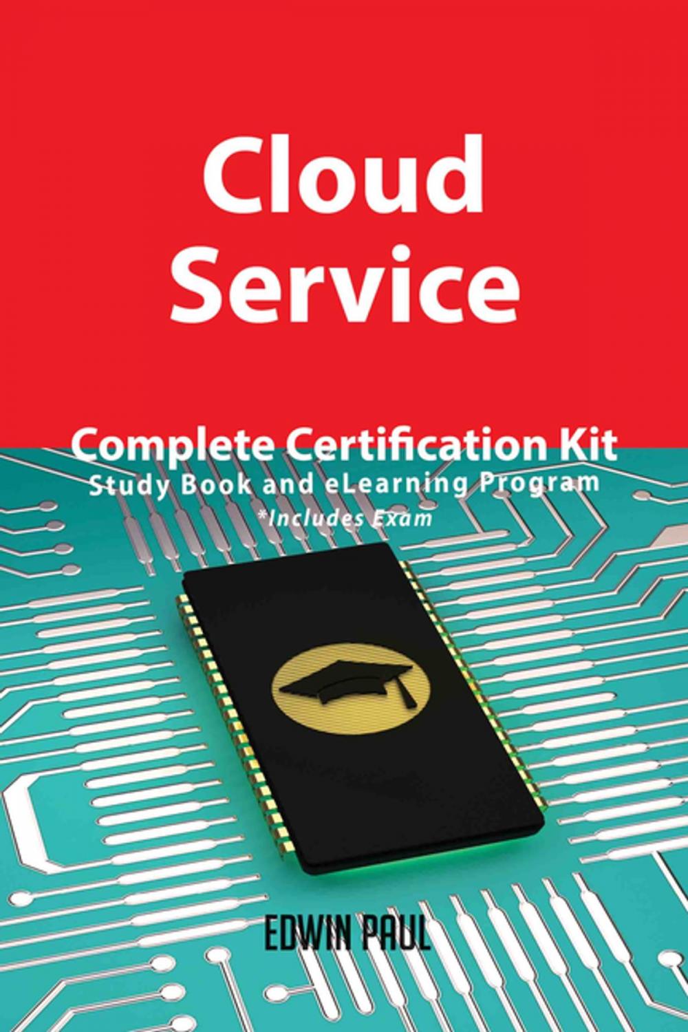 Big bigCover of Cloud Service Complete Certification Kit - Study Book and eLearning Program