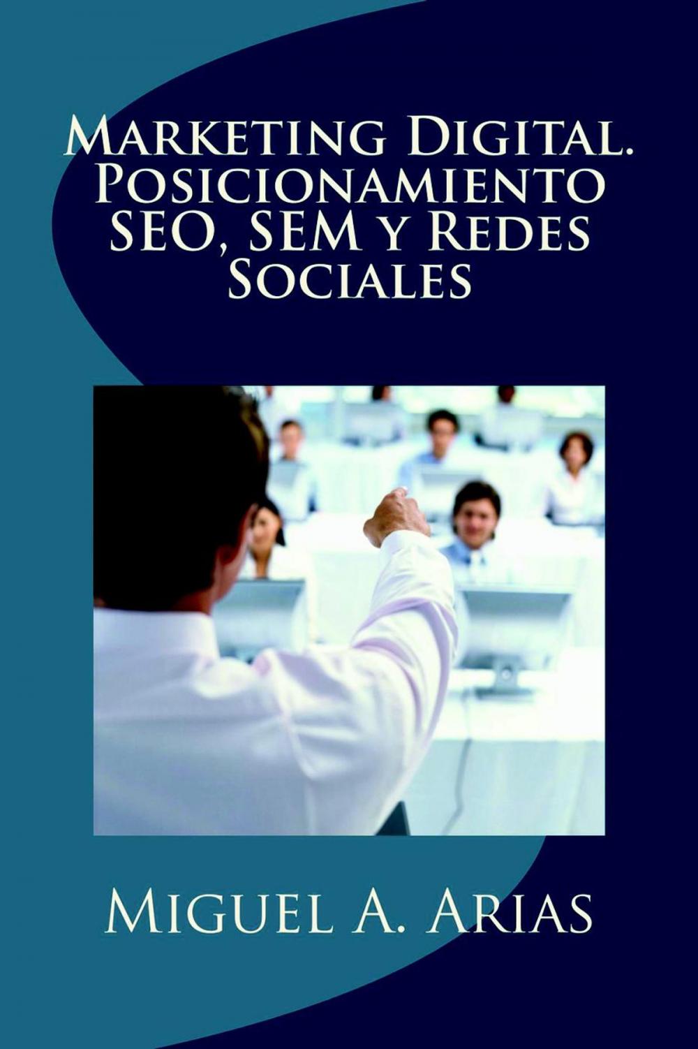 Big bigCover of Marketing Digital. Posicionamiento SEO, SEM y Redes Sociales