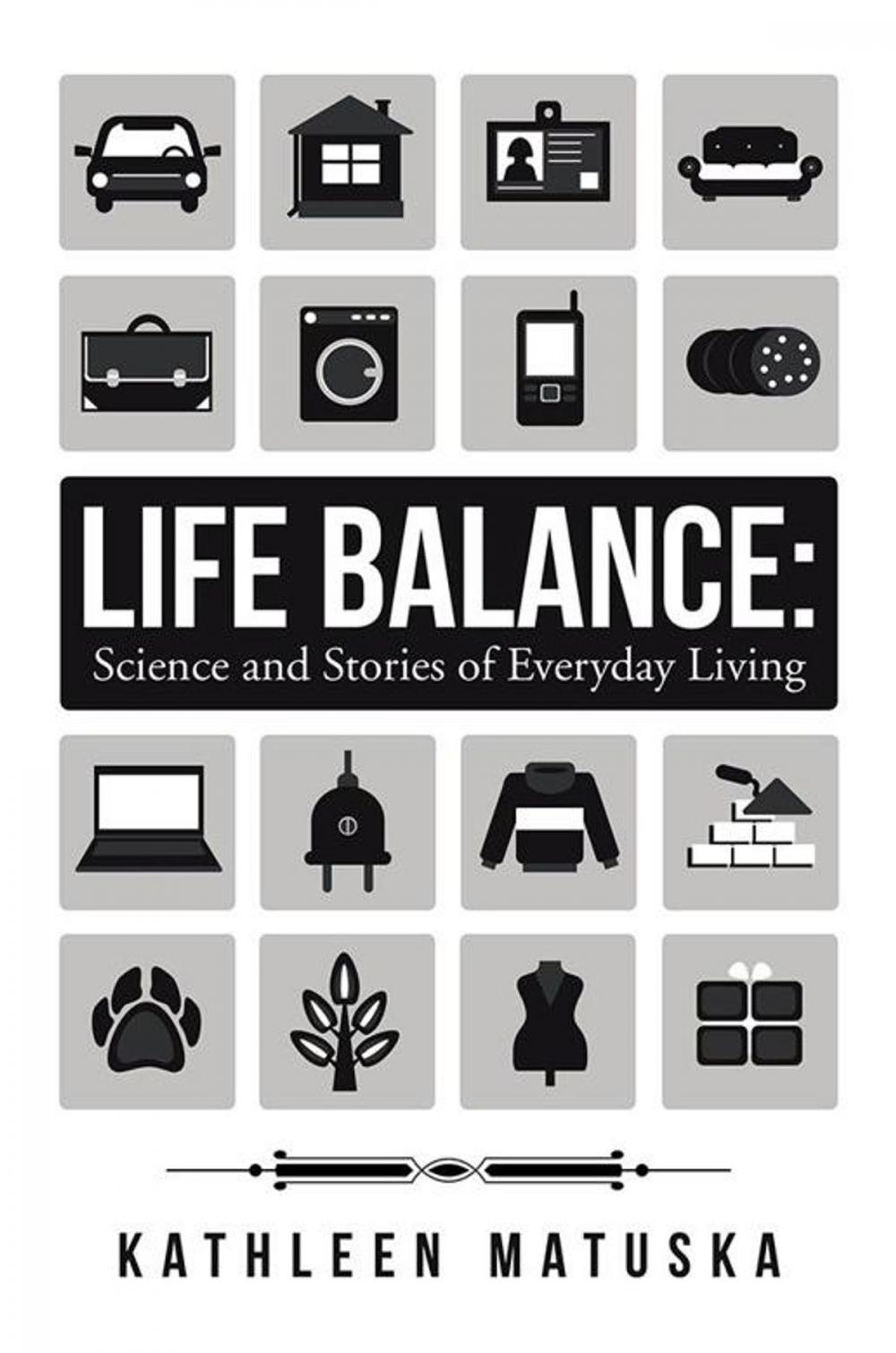 Big bigCover of Life Balance: Science and Stories of Everyday Living