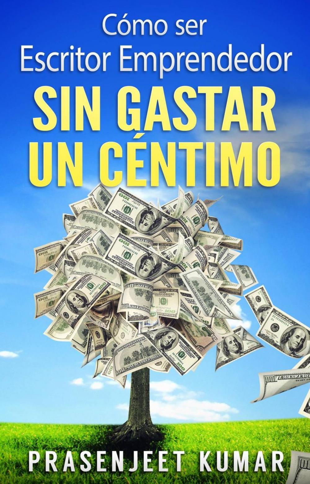 Big bigCover of Cómo Ser Escritor Emprendedor Sin Gastar Un Céntimo