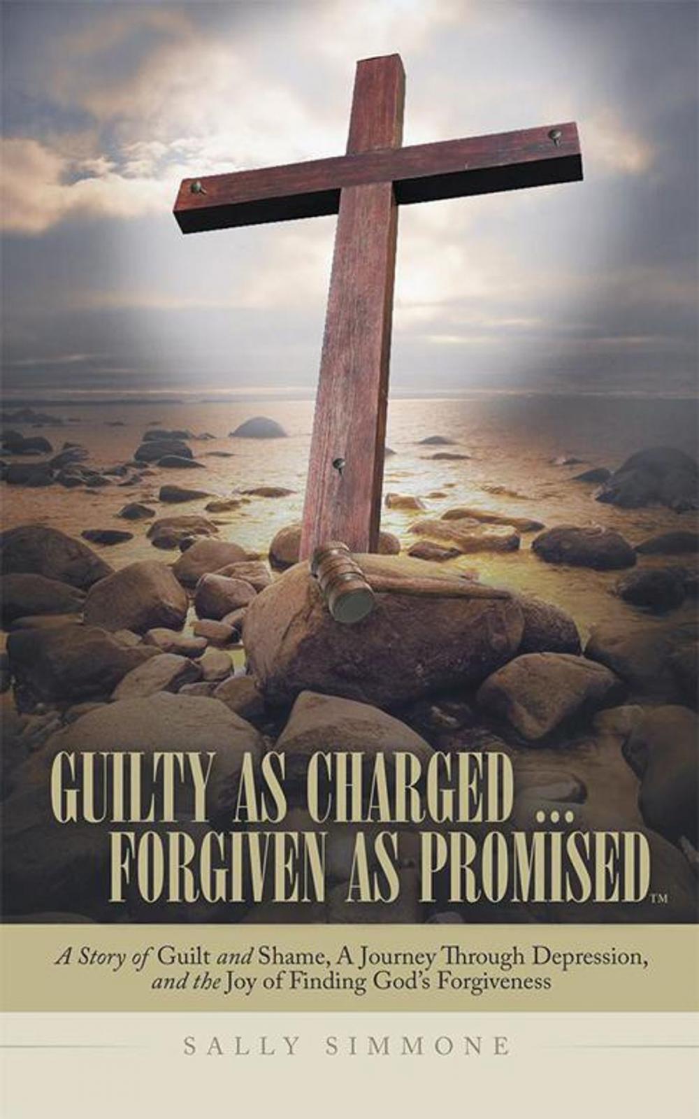 Big bigCover of Guilty as Charged . . . Forgiven as Promised