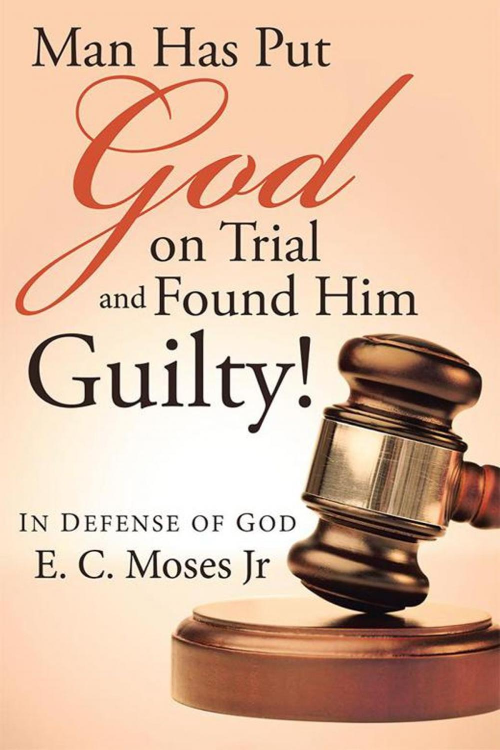 Big bigCover of Man Has Put God on Trial and Found Him Guilty!