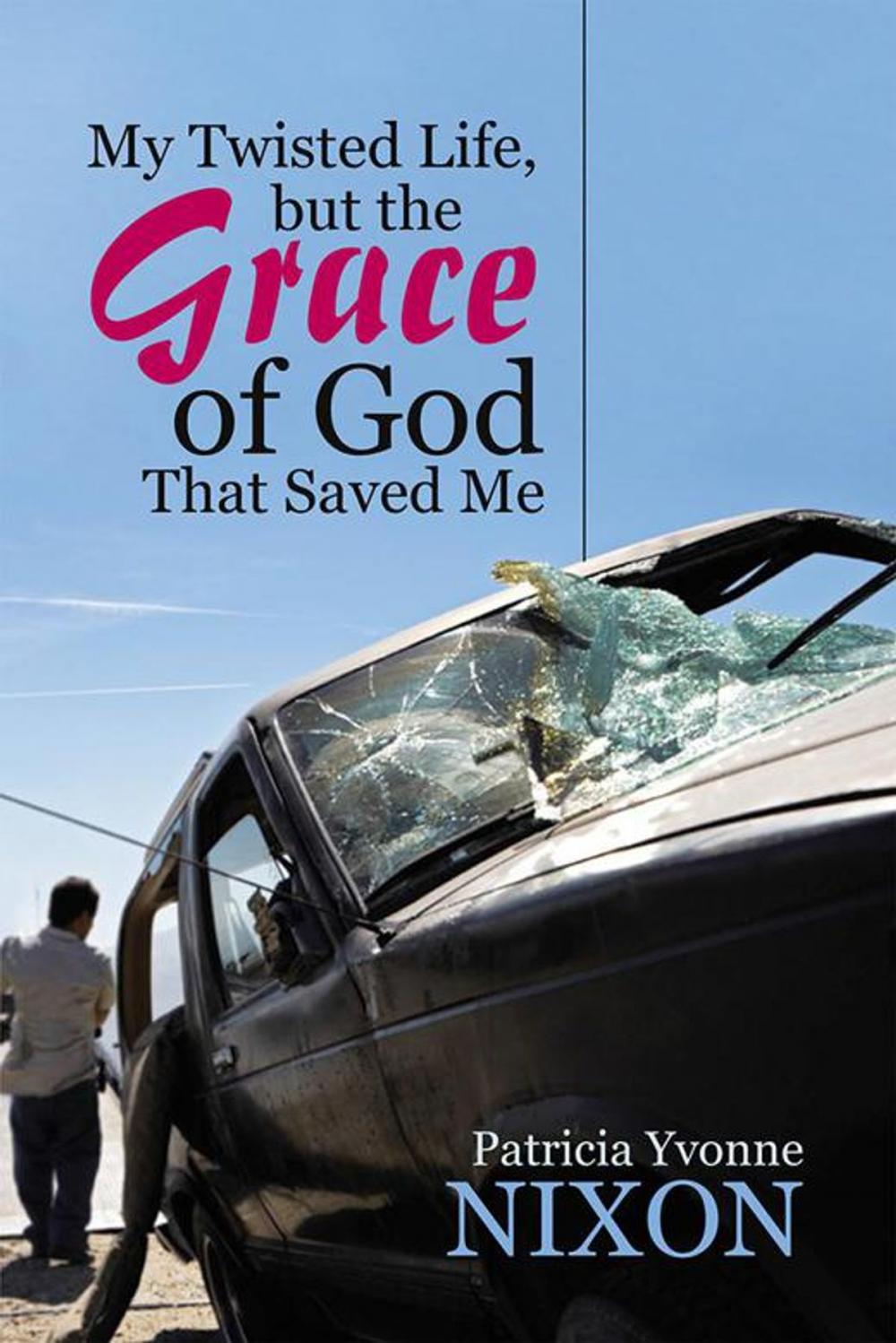 Big bigCover of My Twisted Life, but the Grace of God That Saved Me