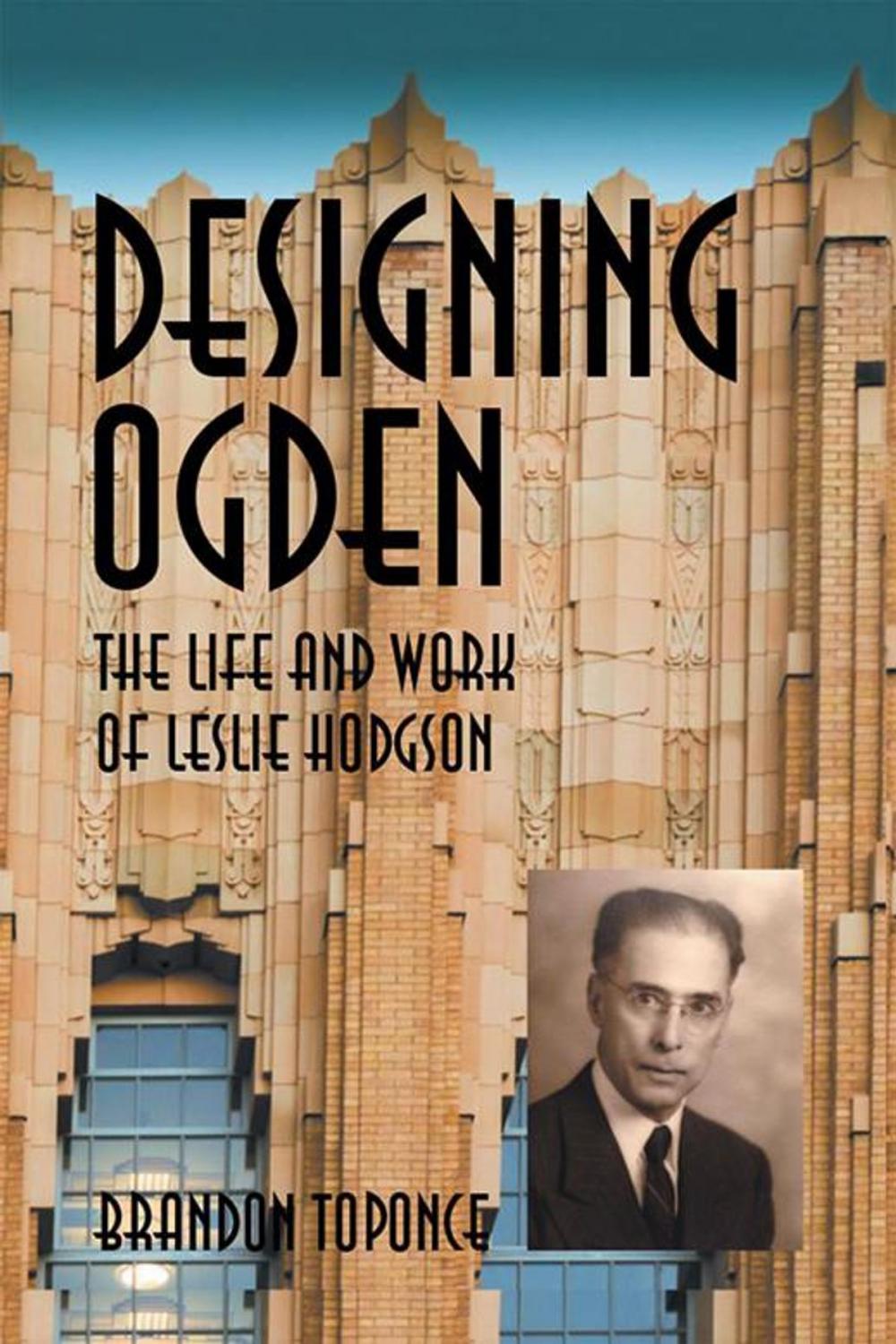 Big bigCover of Designing Ogden, the Life and Work of Leslie Hodgson