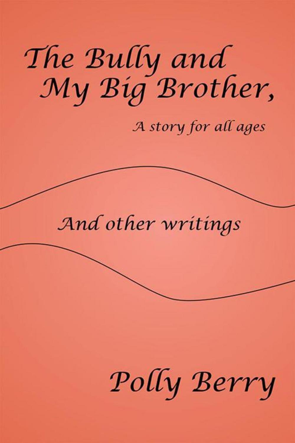 Big bigCover of The Bully and My Big Brother, a Story for All Ages