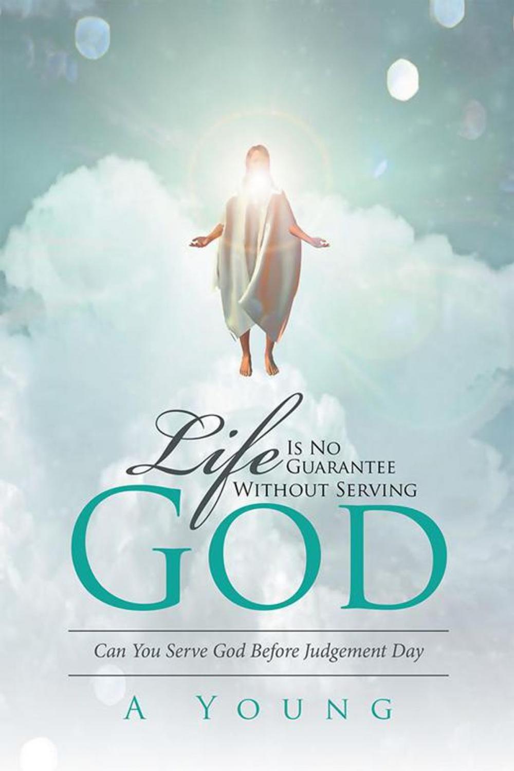 Big bigCover of Life Is No Guarantee Without Serving God