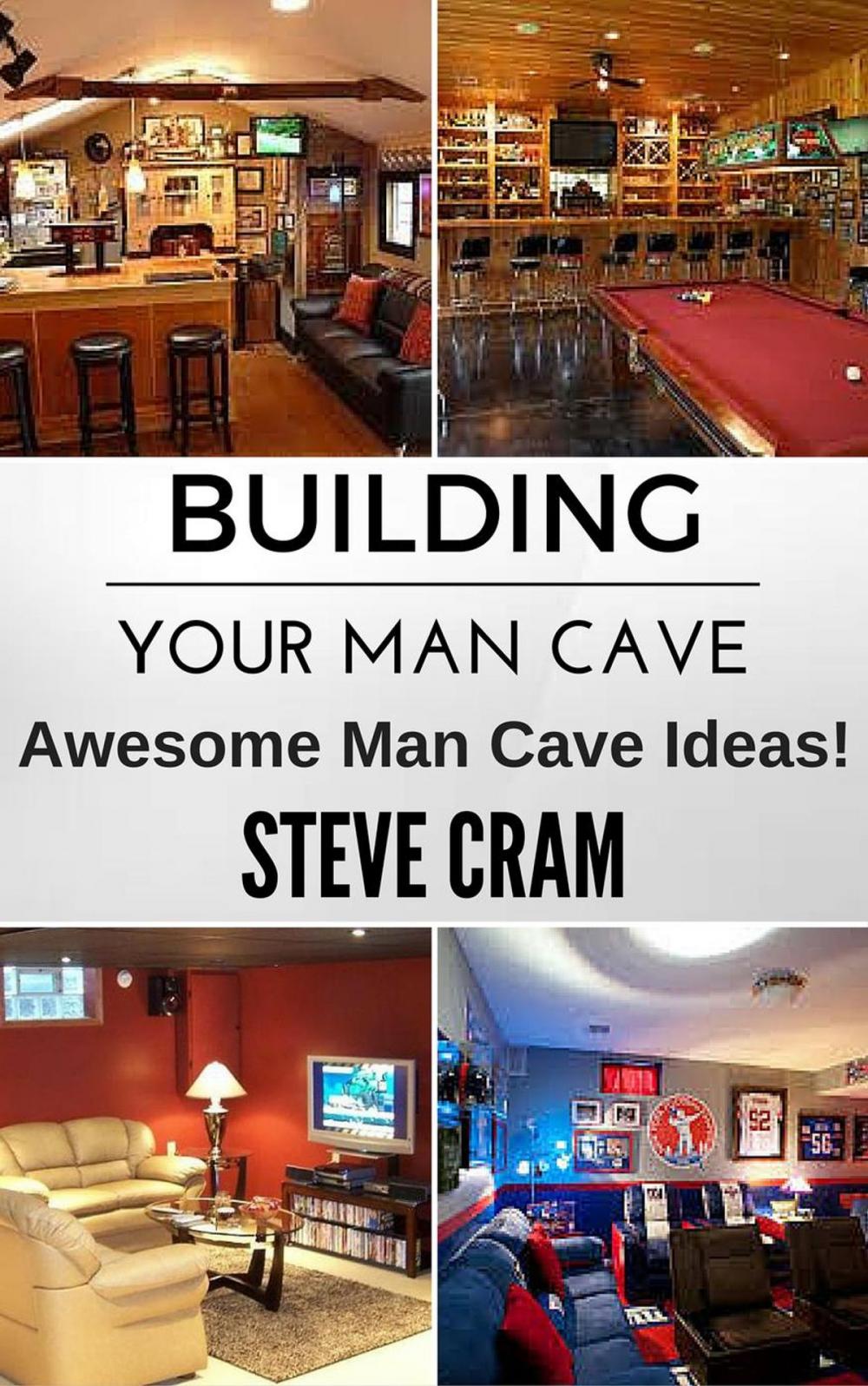 Big bigCover of Building Your Man Cave - Awesome Man Cave Ideas!