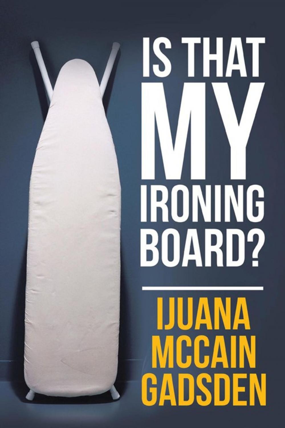 Big bigCover of Is That My Ironing Board?