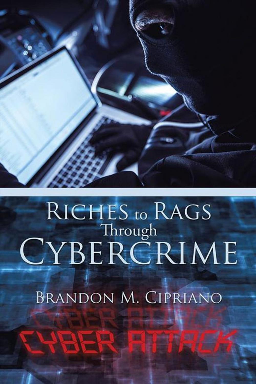 Big bigCover of Riches to Rags Through Cybercrime