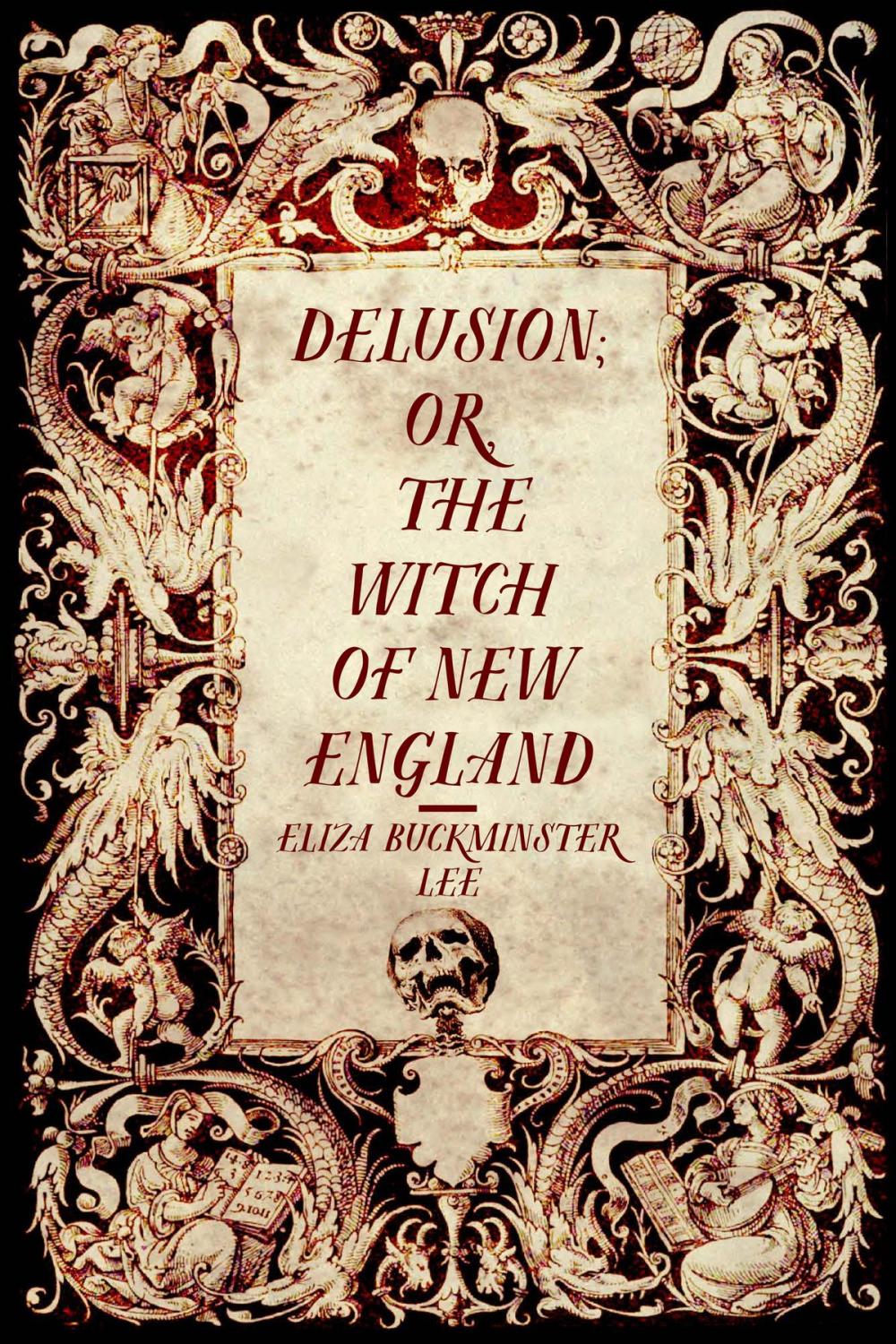 Big bigCover of Delusion; or, The Witch of New England