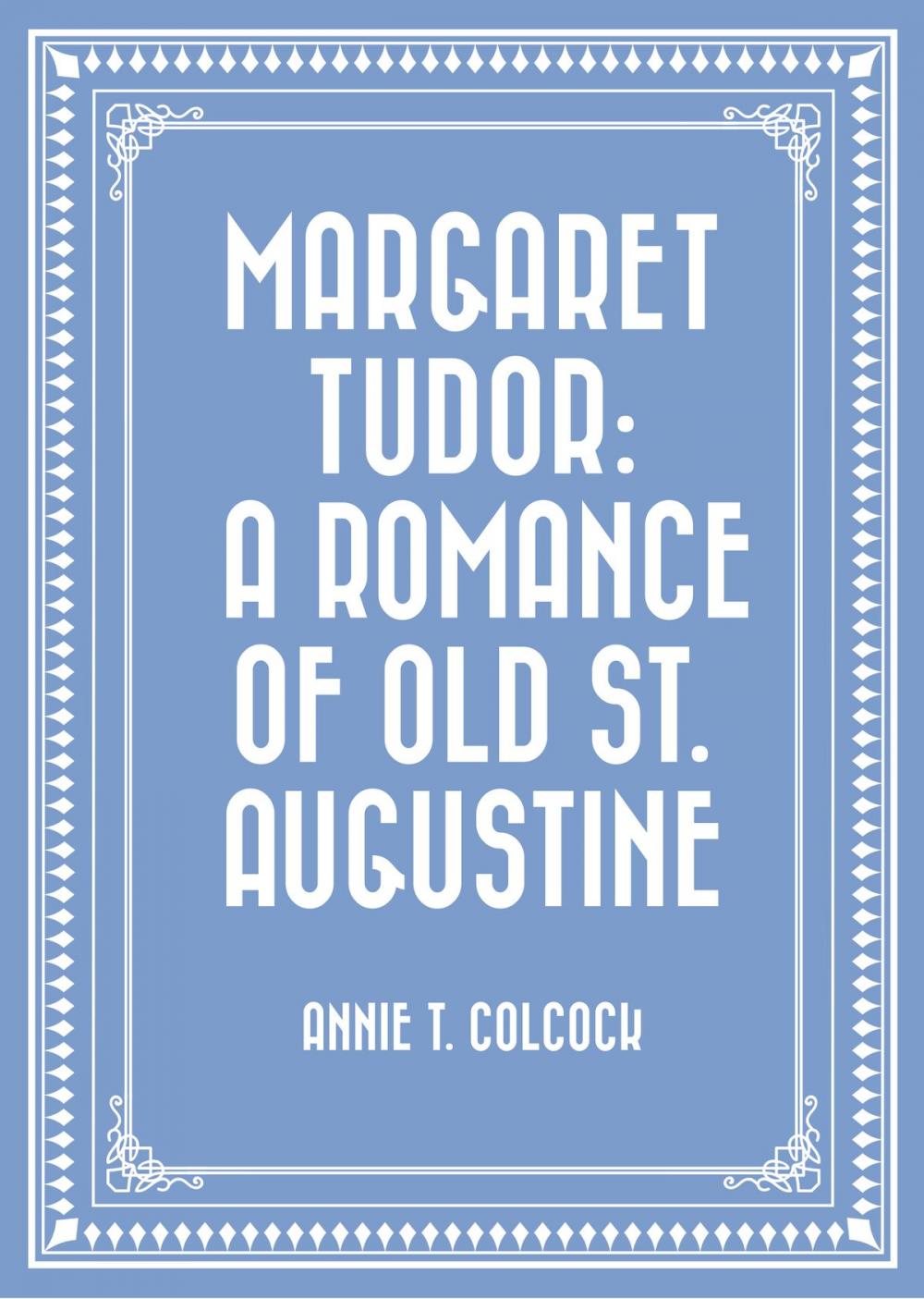 Big bigCover of Margaret Tudor: A Romance of Old St. Augustine